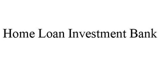 HOME LOAN INVESTMENT BANK