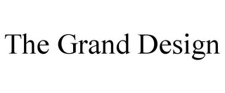 THE GRAND DESIGN