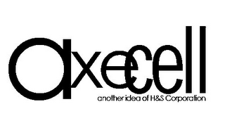 AXECELL ANOTHER IDEA OF H&S CORPORATION