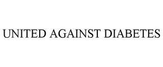 UNITED AGAINST DIABETES