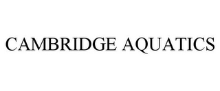 CAMBRIDGE AQUATICS