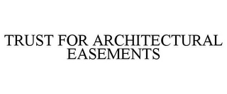 TRUST FOR ARCHITECTURAL EASEMENTS