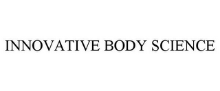 INNOVATIVE BODY SCIENCE