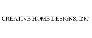 CREATIVE HOME DESIGNS, INC.