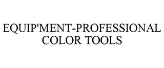 EQUIP'MENT-PROFESSIONAL COLOR TOOLS