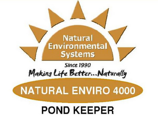 NATURAL ENVIRONMENTAL SYSTEMS SINCE 1990 MAKING LIFE BETTER...NATURALLY NATURAL ENVIRO 4000 POND KEEPER