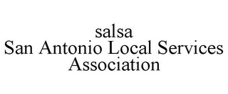 SALSA SAN ANTONIO LOCAL SERVICES ASSOCIATION