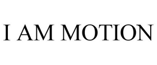 I AM MOTION