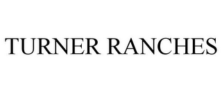 TURNER RANCHES