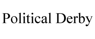 POLITICAL DERBY