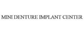 MINI DENTURE IMPLANT CENTER