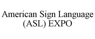 AMERICAN SIGN LANGUAGE (ASL) EXPO