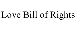 LOVE BILL OF RIGHTS