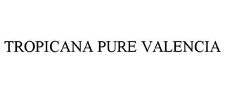 TROPICANA PURE VALENCIA