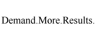 DEMAND.MORE.RESULTS.