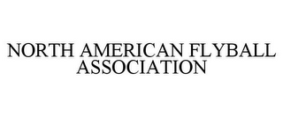 NORTH AMERICAN FLYBALL ASSOCIATION