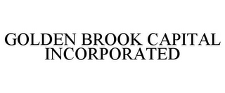 GOLDEN BROOK CAPITAL INCORPORATED