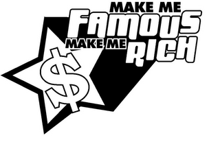 MAKE ME FAMOUS MAKE ME RICH $