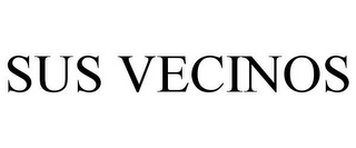 SUS VECINOS