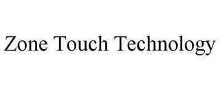 ZONE TOUCH TECHNOLOGY