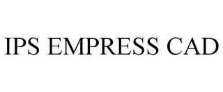 IPS EMPRESS CAD