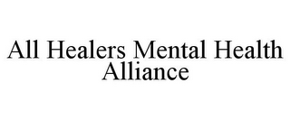 ALL HEALERS MENTAL HEALTH ALLIANCE