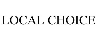 LOCAL CHOICE