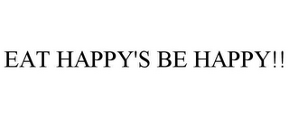 EAT HAPPY'S BE HAPPY!!