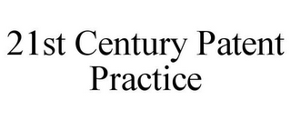 21ST CENTURY PATENT PRACTICE