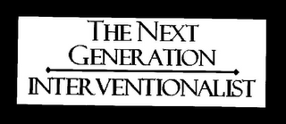 THE NEXT GENERATION INTERVENTIONALIST