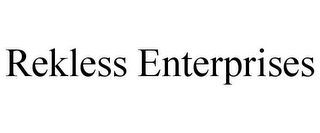 REKLESS ENTERPRISES