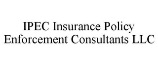 IPEC INSURANCE POLICY ENFORCEMENT CONSULTANTS LLC