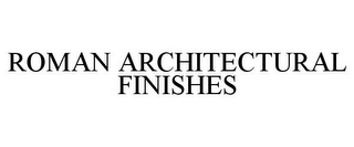 ROMAN ARCHITECTURAL FINISHES