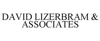 DAVID LIZERBRAM & ASSOCIATES