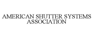 AMERICAN SHUTTER SYSTEMS ASSOCIATION