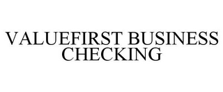 VALUEFIRST BUSINESS CHECKING