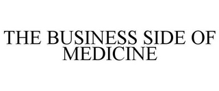 THE BUSINESS SIDE OF MEDICINE