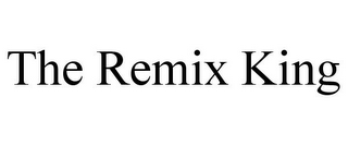 THE REMIX KING