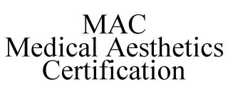 MAC MEDICAL AESTHETICS CERTIFICATION