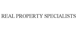 REAL PROPERTY SPECIALISTS