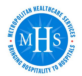 METROPOLITAN HEALTHCARE SERVICES MHS BRINGING HOSPITALITY TO HOSPITALS