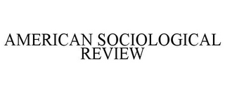 AMERICAN SOCIOLOGICAL REVIEW