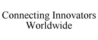 CONNECTING INNOVATORS WORLDWIDE