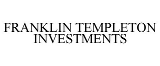 FRANKLIN TEMPLETON INVESTMENTS