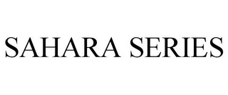 SAHARA SERIES