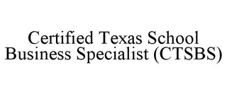 CERTIFIED TEXAS SCHOOL BUSINESS SPECIALIST (CTSBS)