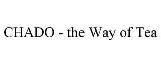 CHADO - THE WAY OF TEA