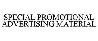 SPECIAL PROMOTIONAL ADVERTISING MATERIAL