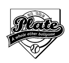 AT THE PLATE A WHOLE OTHER BALLGAME