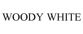 WOODY WHITE